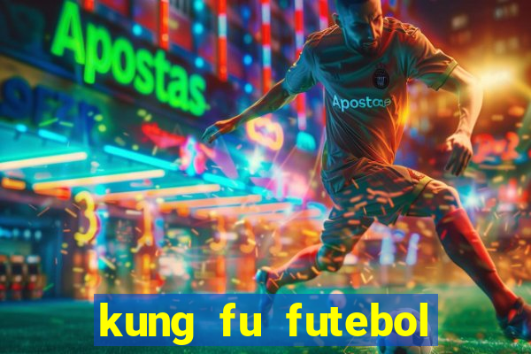 kung fu futebol clube dublado online